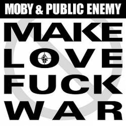 Moby : Make Love Fuck War